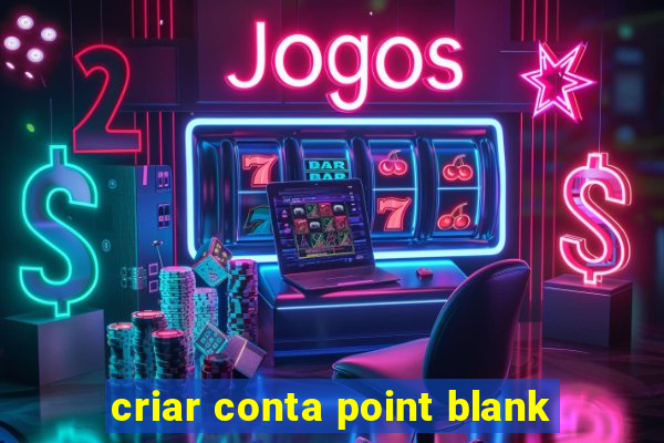 criar conta point blank